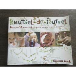 Knutsel-de frutsel. meer dan 40 verrassende projecten
