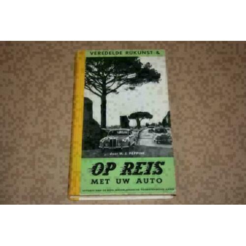 Veredelde rijkunst & Op reis met uw auto - Peppink - 1956 !!