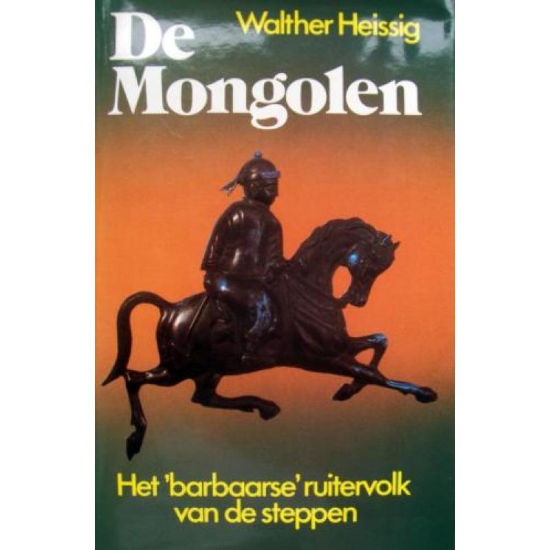 Walther Heissig - De Mongolen (Het 'barbaarse' ruitervolk va