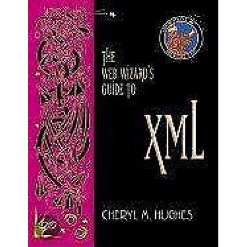 The Web Wizards Guide To Xml 9780201769906